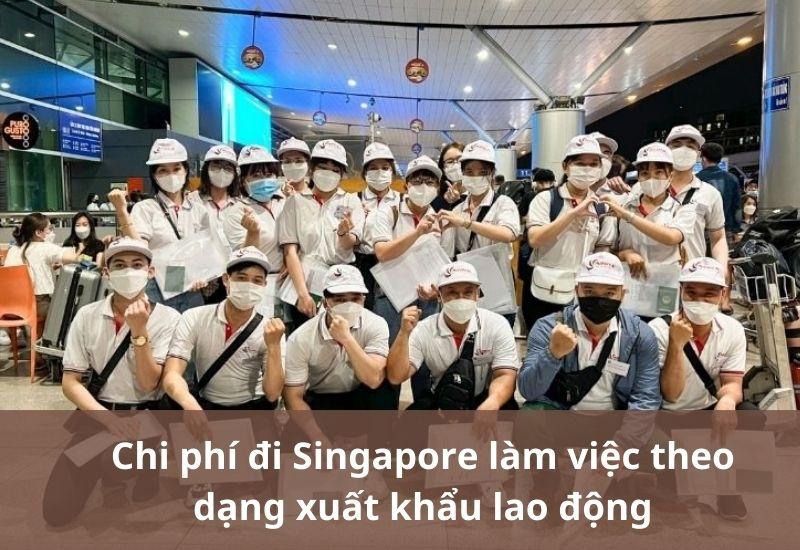 Chi phí đi Singapore làm việc theo dạng xuất khẩu lao động