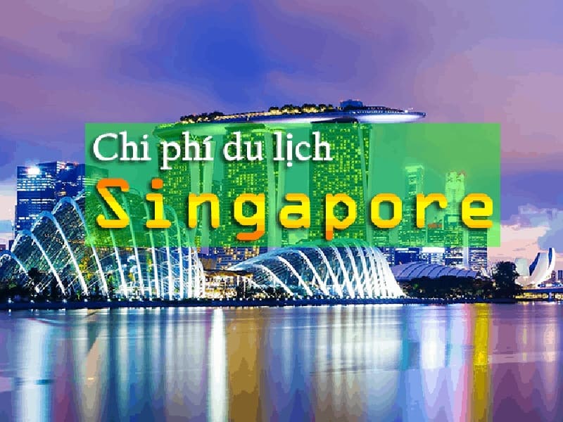 Cần lên kinh phí đầy đủ khi du lịch tự túc Singapore