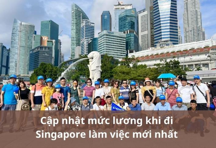 Cập nhật mức lương khi đi Singapore làm việc mới nhất