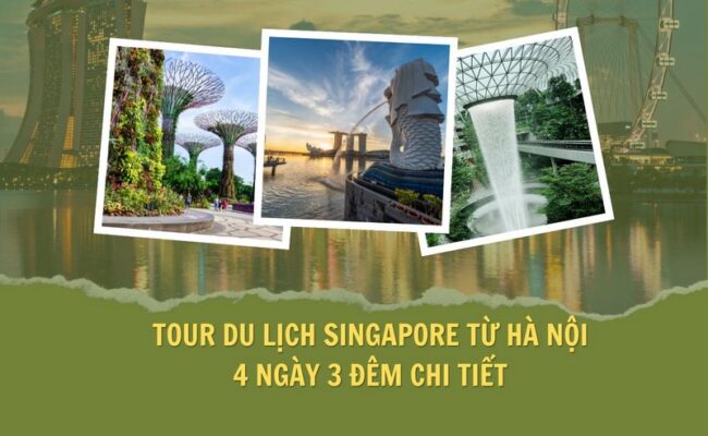 Tour Du Lịch Singapore Từ Hà Nội 4 Ngày 3 Đêm Chi Tiết